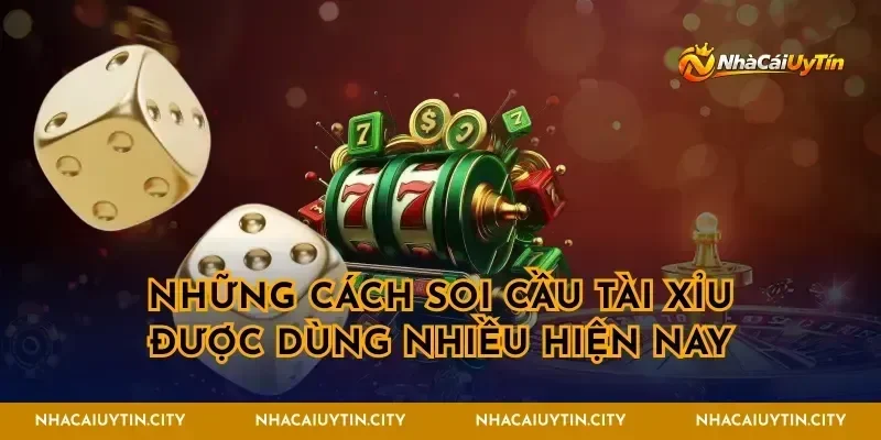 Những cách soi cầu tài xỉu được dùng nhiều hiện nay