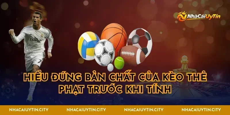 Hiểu đúng bản chất của kèo thẻ phạt trước khi tính