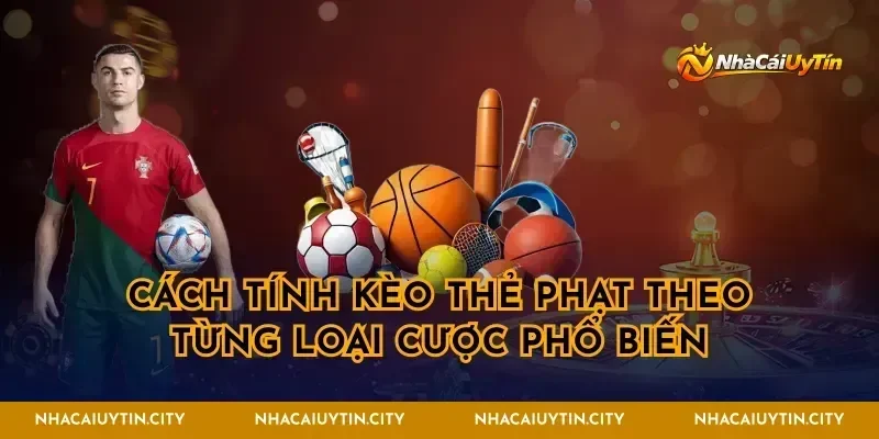 Cách tính kèo thẻ phạt theo từng loại cược phổ biến