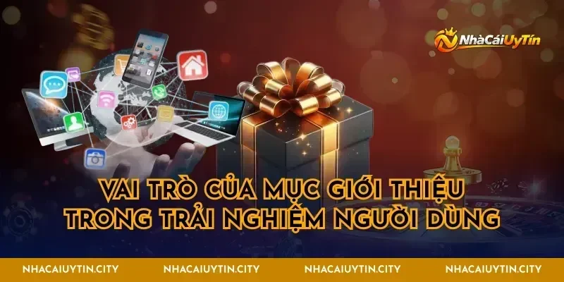 Vai trò của mục giới thiệu trong trải nghiệm người dùng