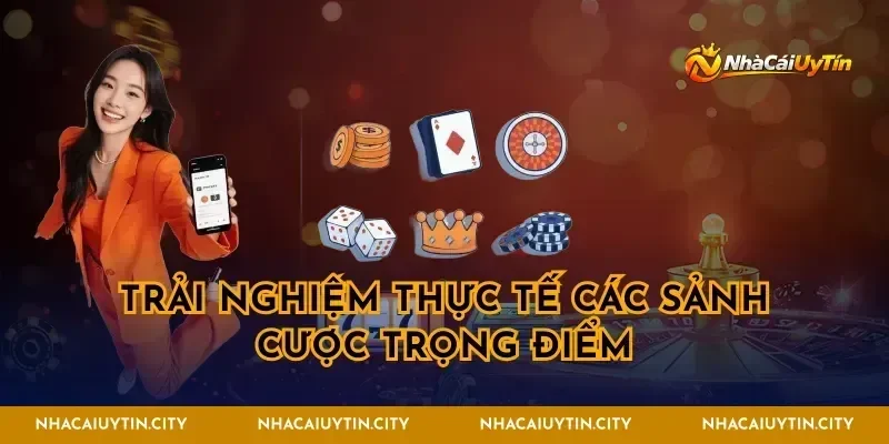 Trải nghiệm thực tế các sảnh cược trọng điểm