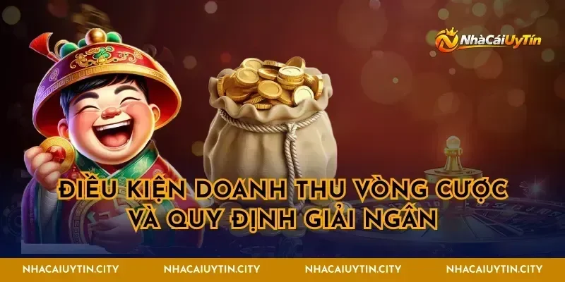 Điều kiện doanh thu vòng cược và quy định giải ngân