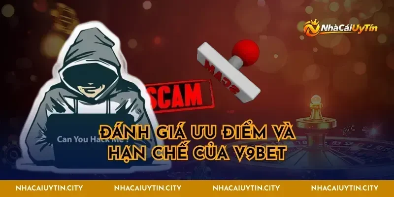 Đánh giá ưu điểm và hạn chế của v9bet